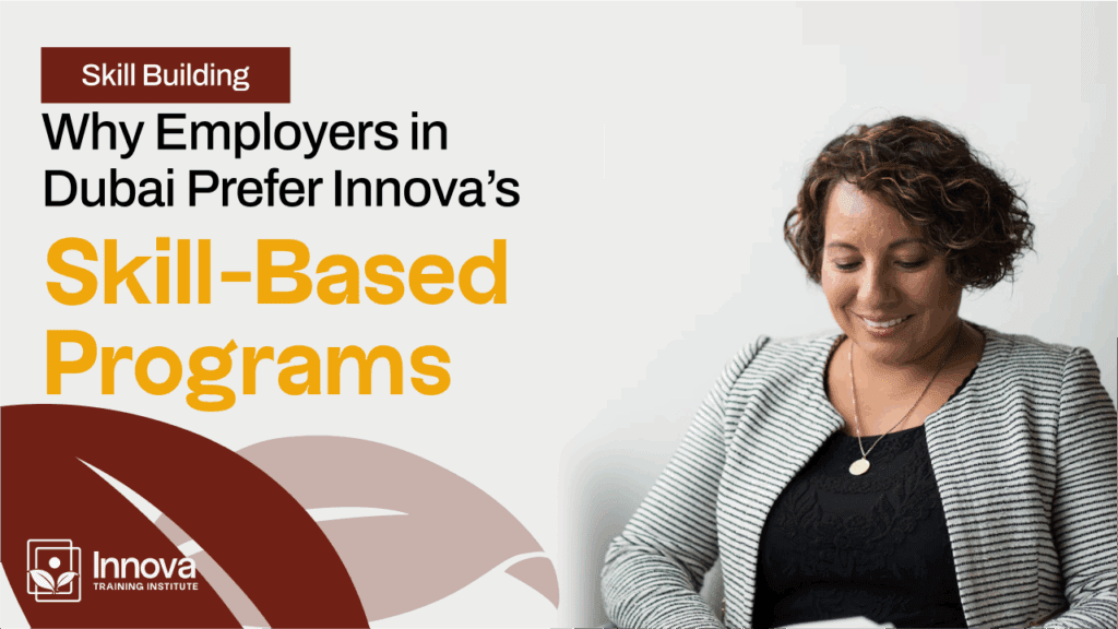 Why Employers in Dubai Prefer Innova’s Skill-Based Programs - Innova ...