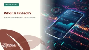 What Is FinTech, and Why Learn AI Tools for It Without a Tech Background?